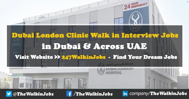 Dubai London Clinic Walk in interview