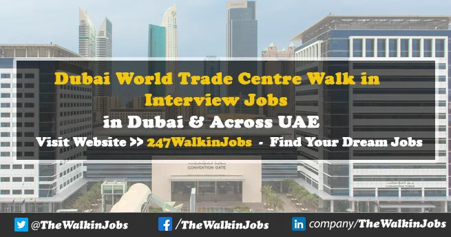 Dubai World Trade Centre Walk in Interview Jobs