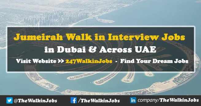 Jumeirah Walk in Interview Jobs